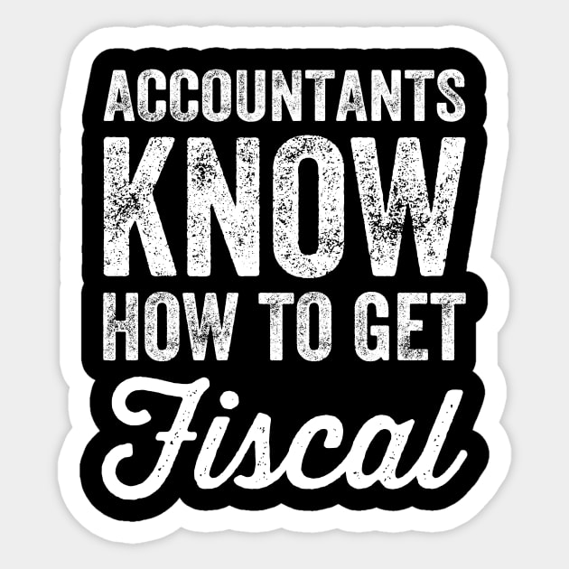 Accountants know how to get fiscal Sticker by captainmood